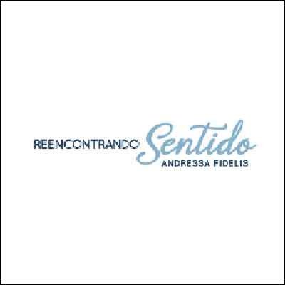 Reencontrando Sentido Andressa Fidelis